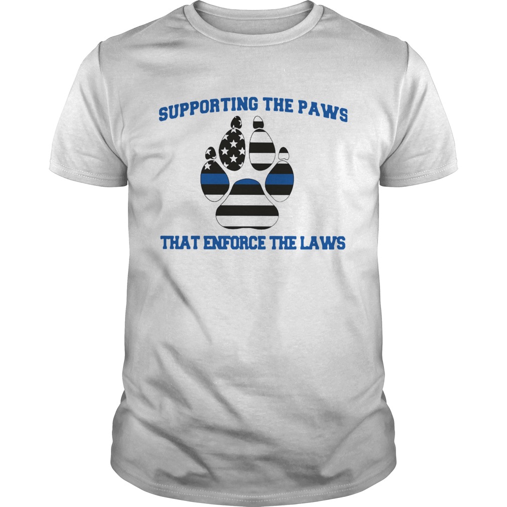 Supporting The Paws That Enforce The Laws shirt