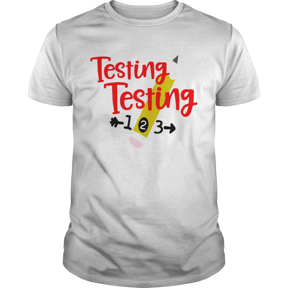 Testing testing 123 shirt