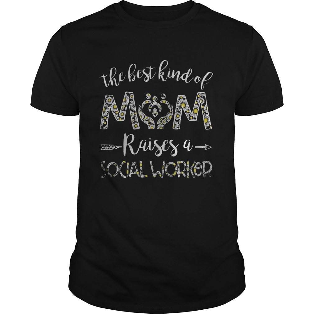 The Best Kind Of Mom Raises A Social Worker shirt