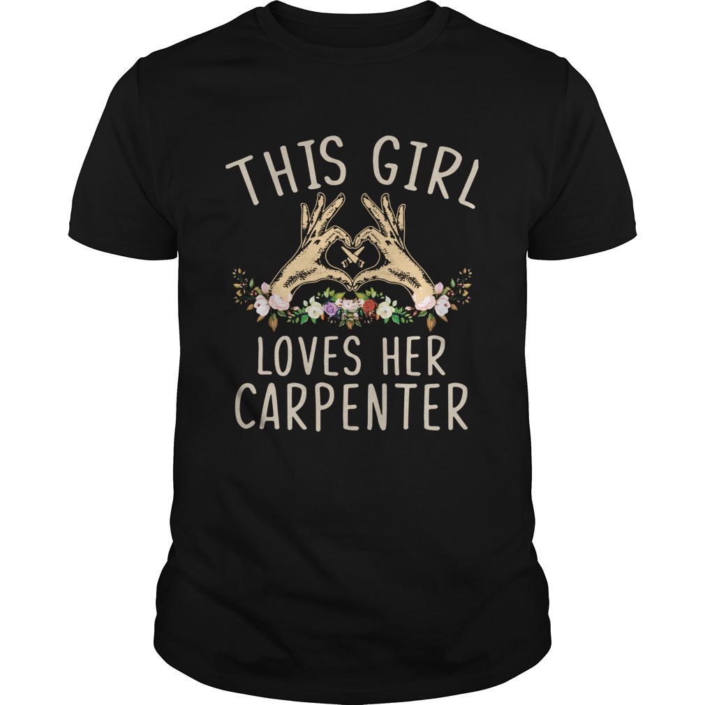 This Girl Loves Her Carpenter shirt