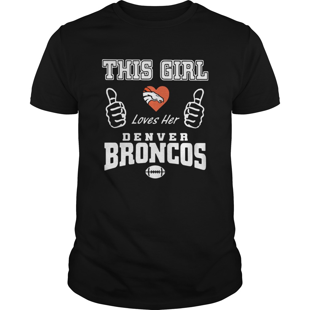 This Girl Loves Her Denver Broncos shirt