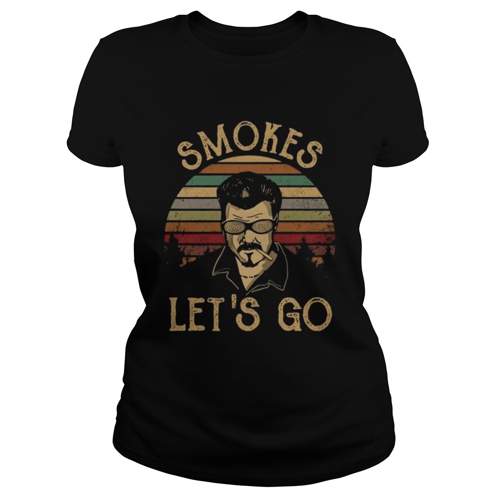 Trailer Park boys Smokes lets go Classic Ladies