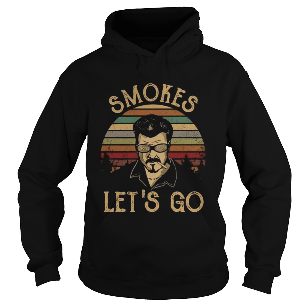 Trailer Park boys Smokes lets go Hoodie