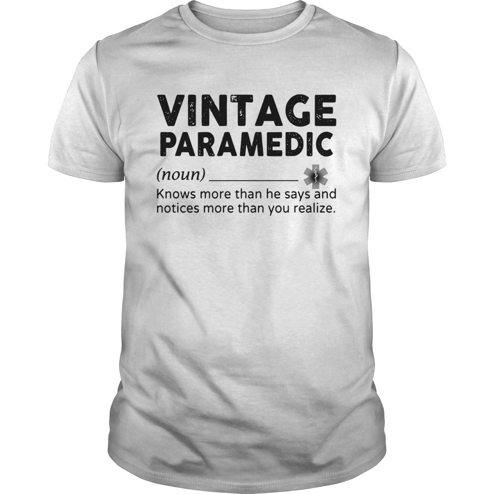 Vintage Paramedic Knows More Than He Says And Notices More Than You Realize shirt