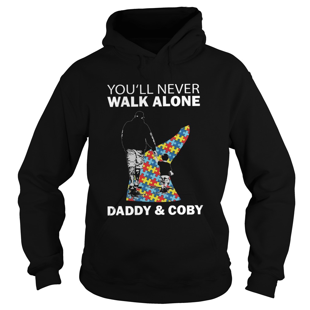 Youll never walk alone daddy and coby autism Hoodie