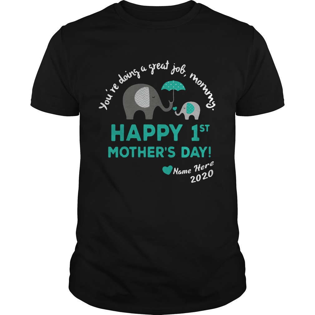 Youre Doing A Great Job Mummy Happy 1st Mothers Day Name Hare 2020 shirt