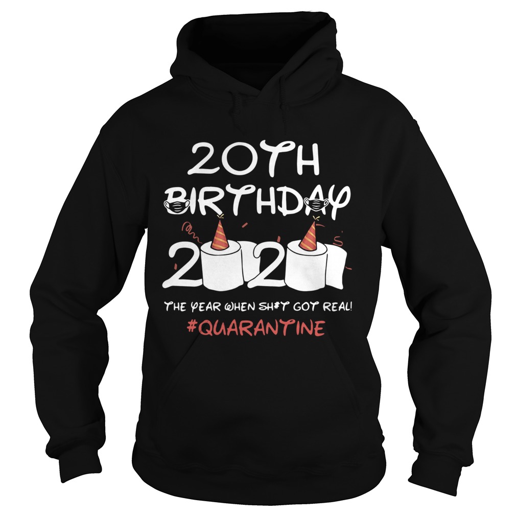 158704430820th Birthday 2020 The Year When Shit Got Real Quarantined  Hoodie