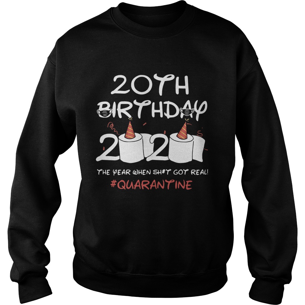 158704430820th Birthday 2020 The Year When Shit Got Real Quarantined  Sweatshirt