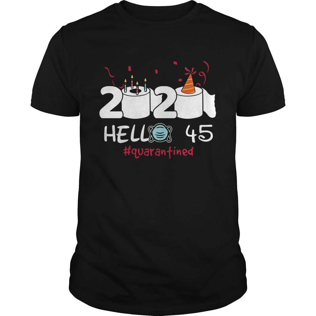 2020 Hello 45 Toilet Paper Birthday Cake Quarantined Social Distancing  Unisex