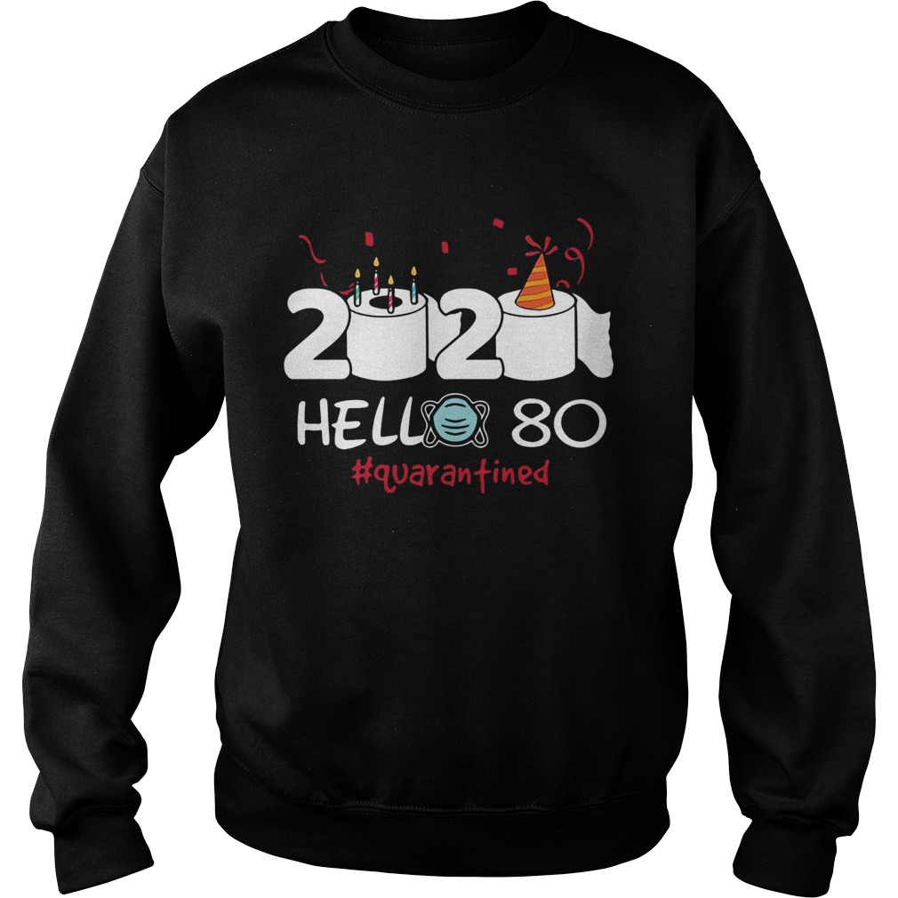 2020 Hello 80 Toilet Paper Birthday Cake Quarantined Social Distancing  Sweatshirt