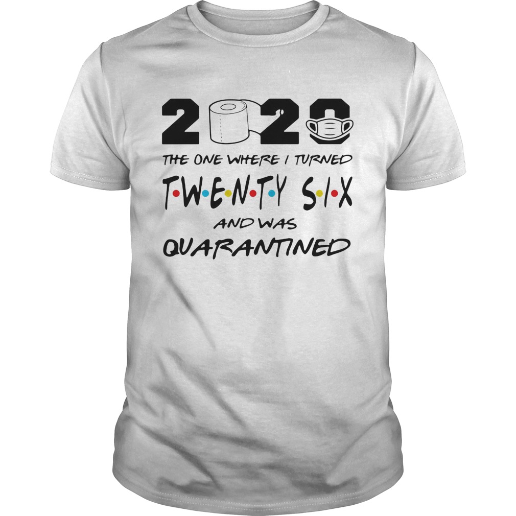 2020 the one where i turned twenty six and was quarantined toilet paper covid19 shirt