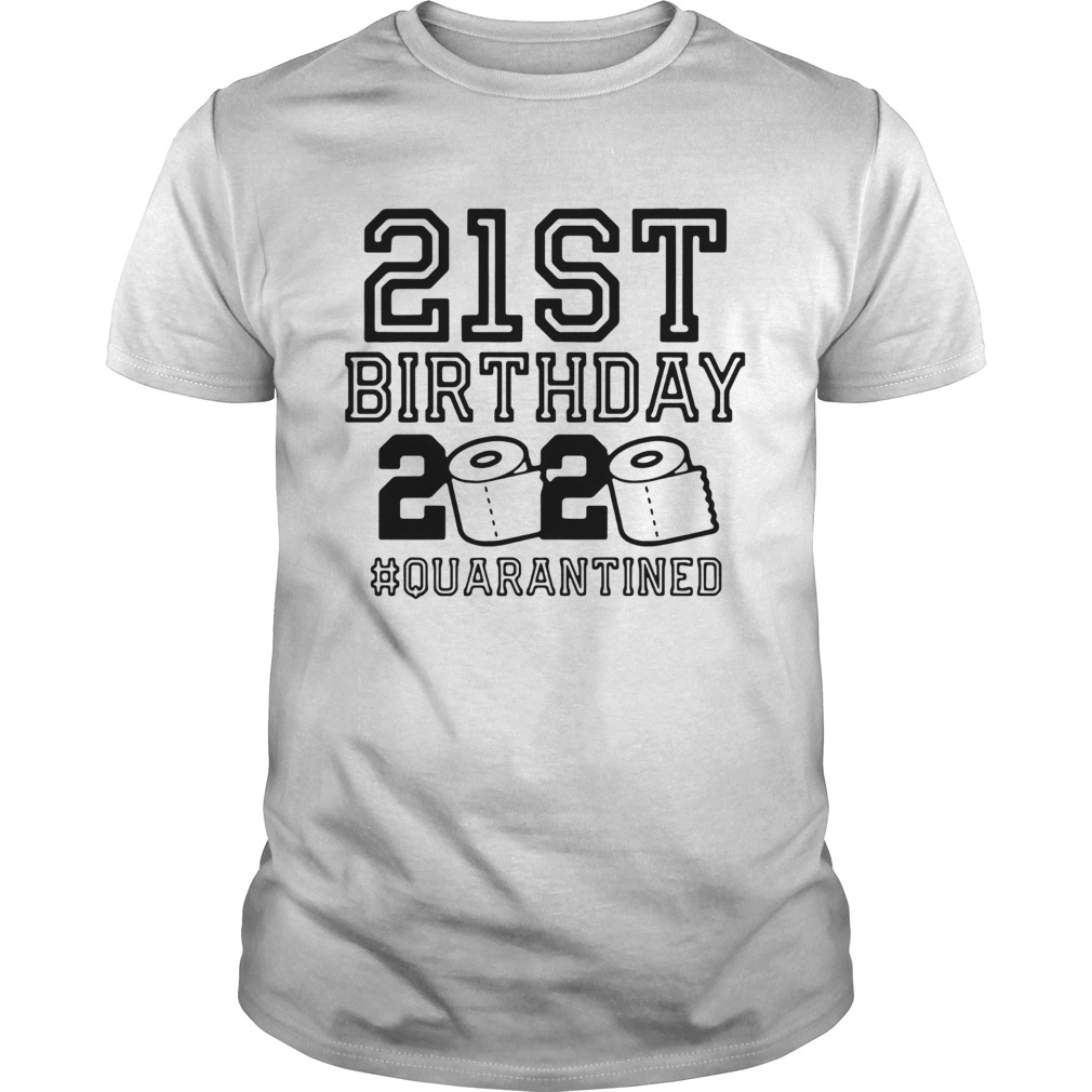 21st Birthday 2020 Quarantine  Unisex