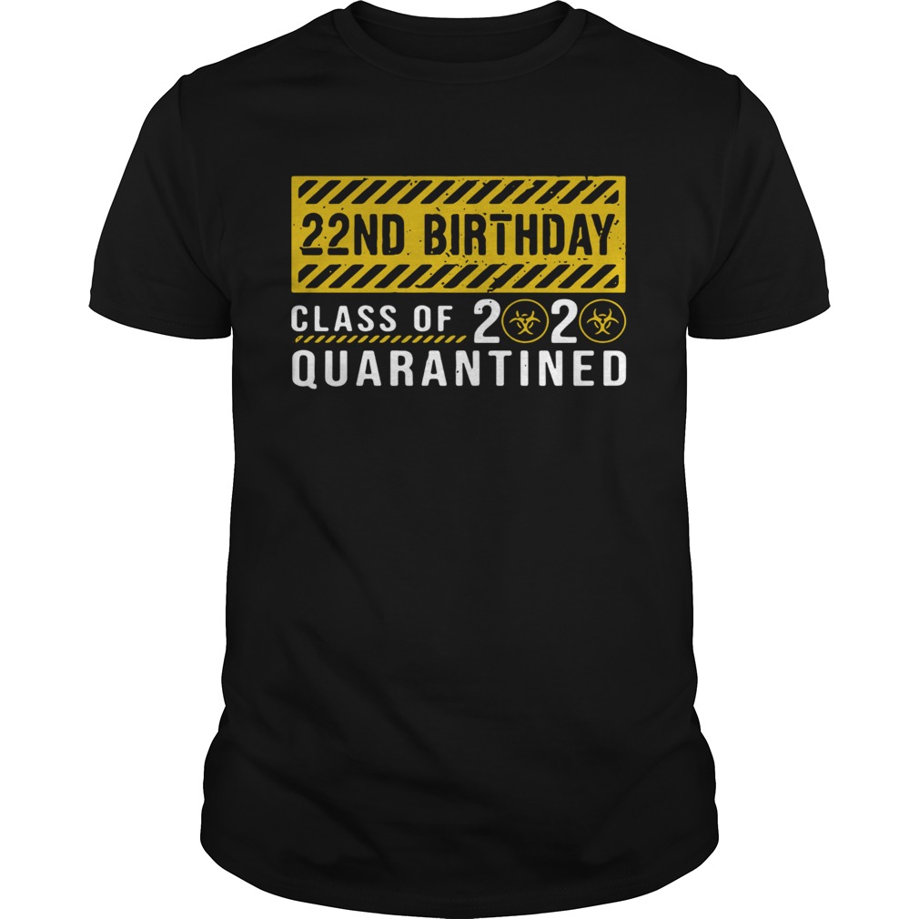 22nd Birthday Class Of 2020 Quarantined shirt