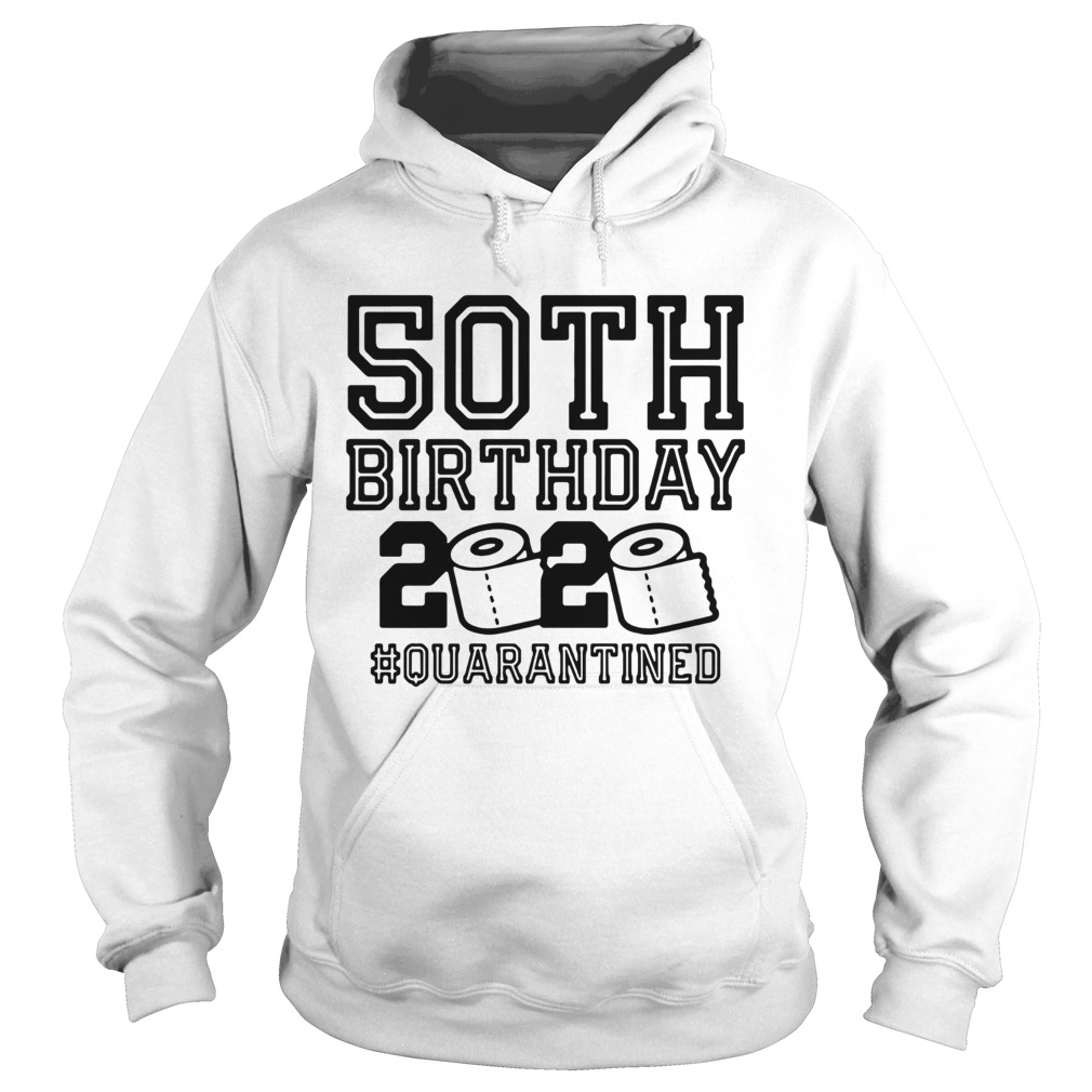 50th Birthday 2020 Toilet Paper quarantined  Hoodie