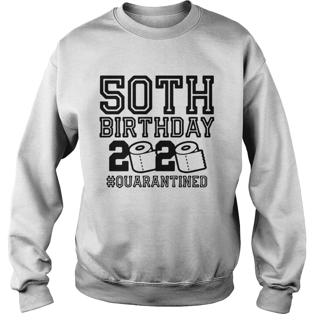 50th Birthday 2020 Toilet Paper quarantined  Sweatshirt