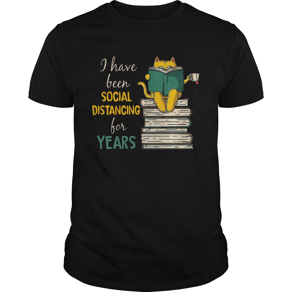 A Have Been Social Distancing For Years shirt