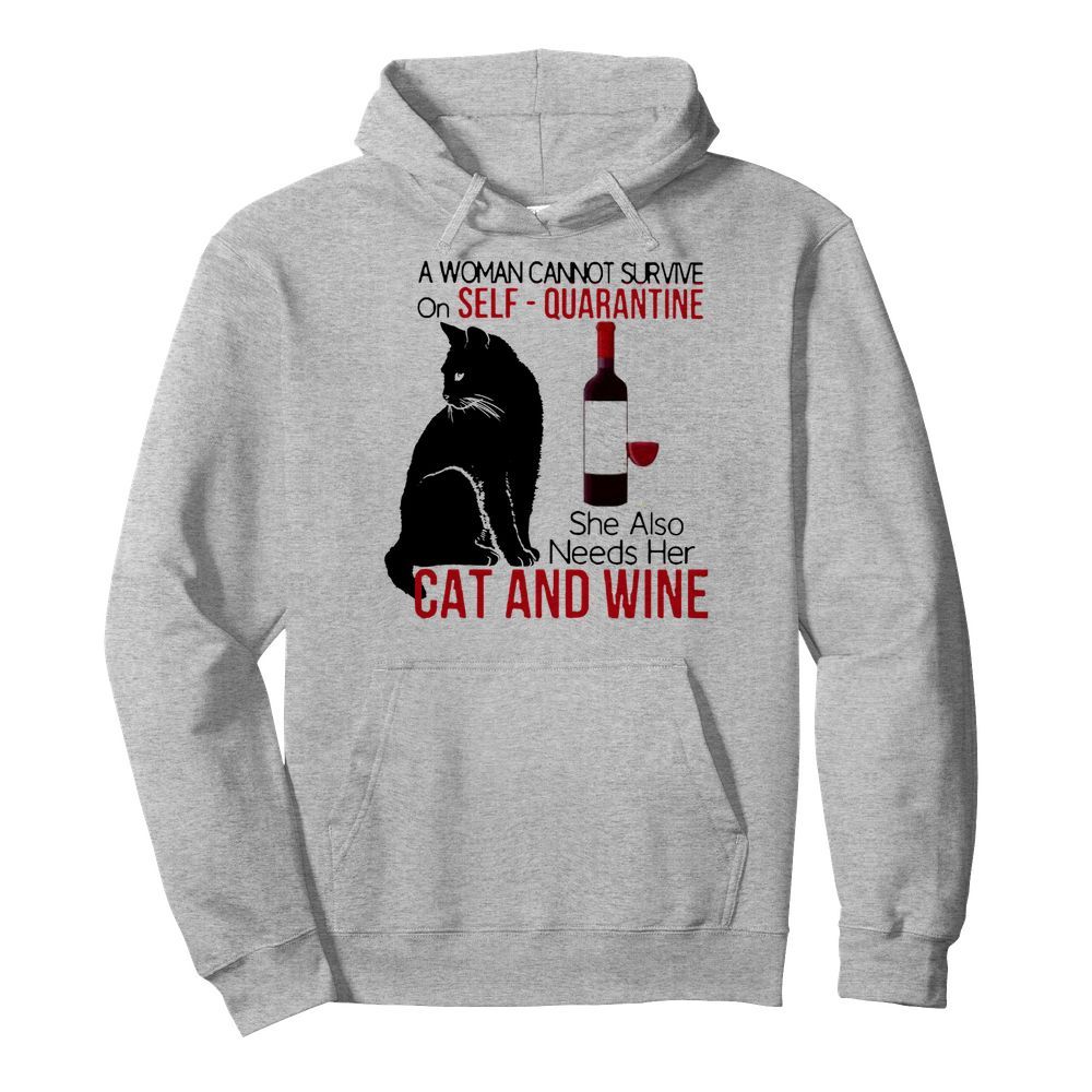 A Woman Cannot Survive On Self Quarantine Alone Cat And Wine  Unisex Hoodie