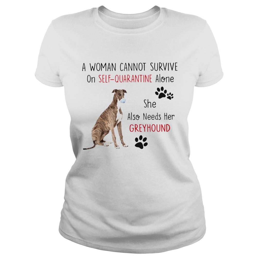 A Woman Cannot Survive On Self Quarantine Alone She Also Needs Her Greyhound  Classic Ladies