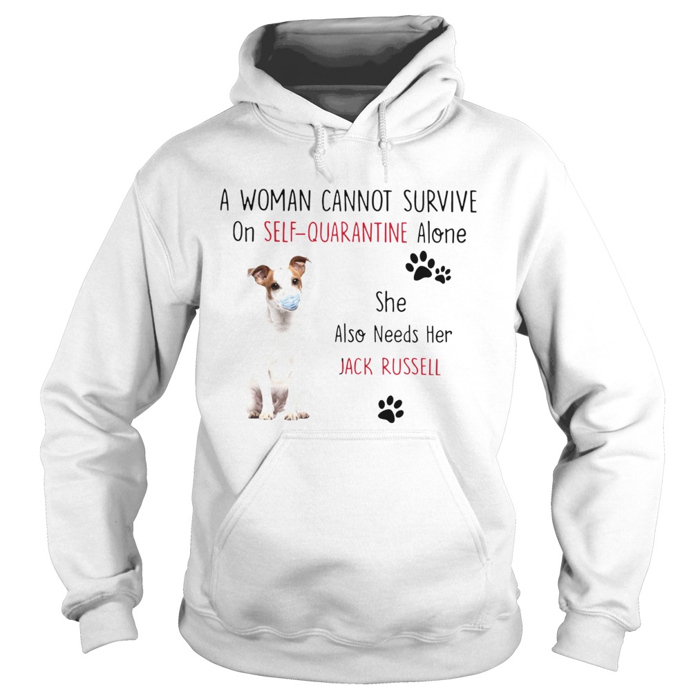 A Woman Cannot Survive On Self Quarantine Alone She Also Needs Her Jack Russell  Hoodie