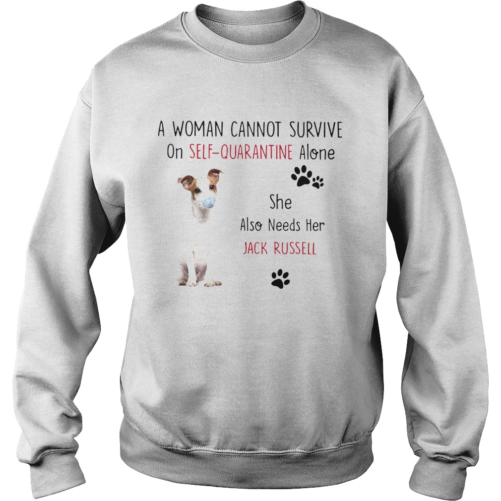 A Woman Cannot Survive On Self Quarantine Alone She Also Needs Her Jack Russell  Sweatshirt