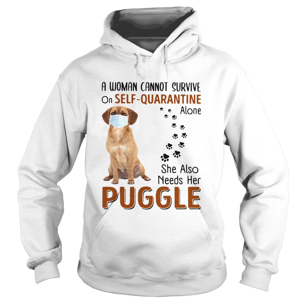 A Woman Cannot Survive On Self Quarantine Alone She Also Needs Her Puggle  Hoodie