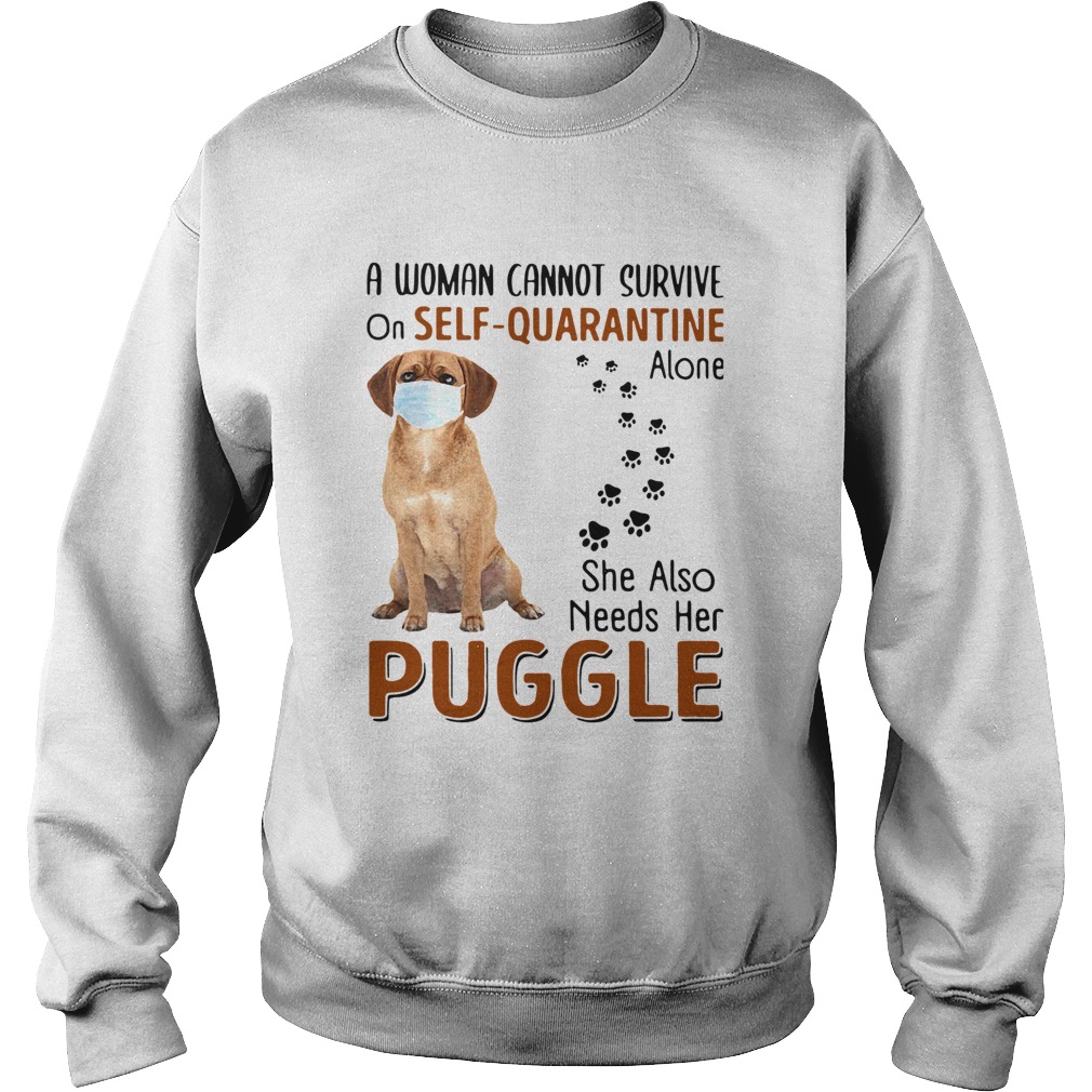 A Woman Cannot Survive On Self Quarantine Alone She Also Needs Her Puggle  Sweatshirt