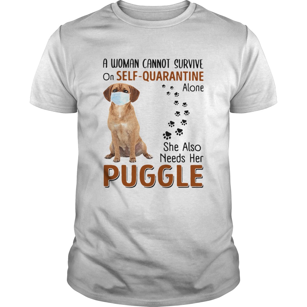 A Woman Cannot Survive On Self Quarantine Alone She Also Needs Her Puggle  Unisex