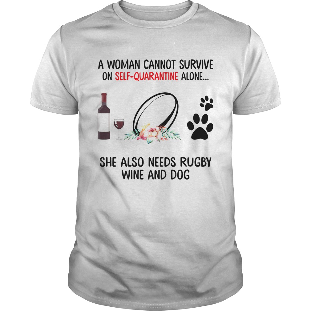 A Woman Cannot Survive On Self Quarantine Alone She Needs Wine Dog Rugby shirt