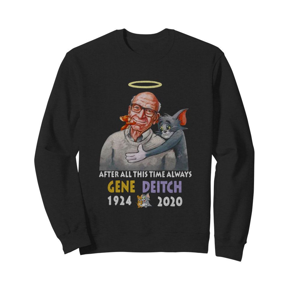 After All This Time Always Gene Deitch 1924 2020  Unisex Sweatshirt