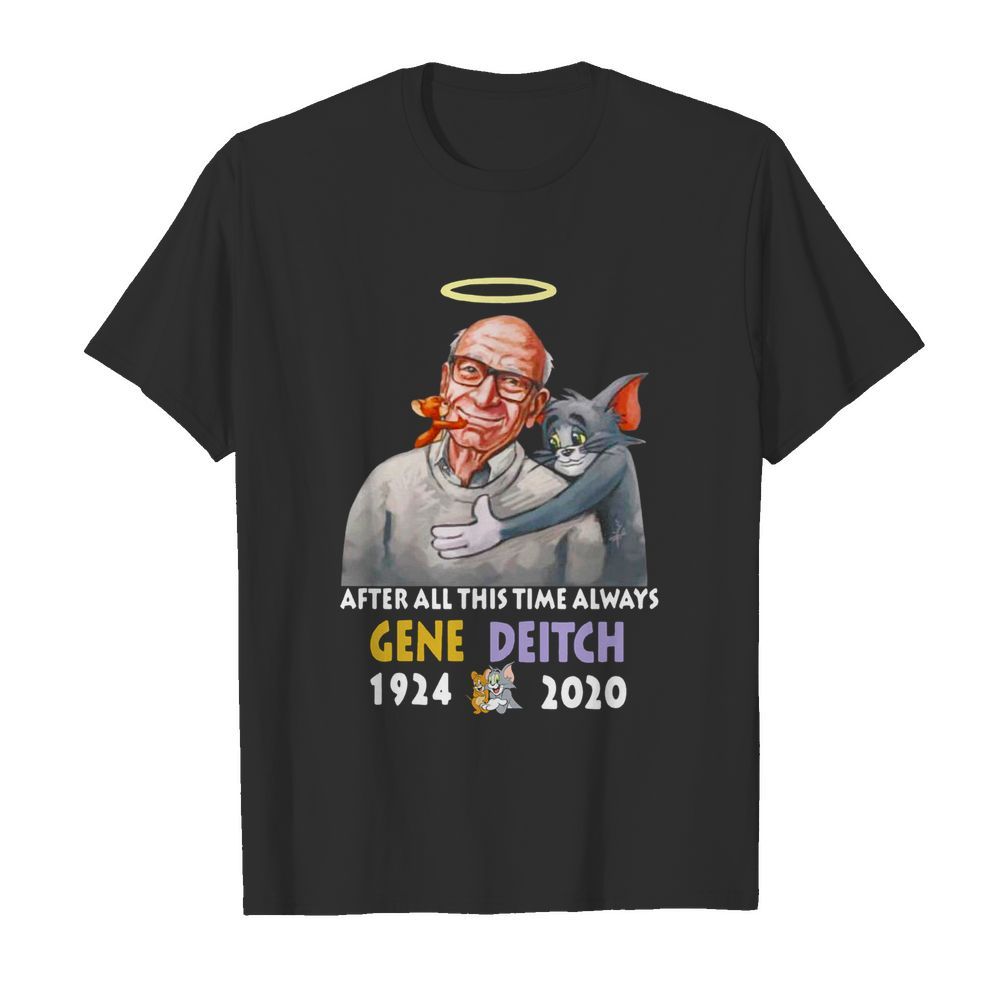 After All This Time Always Gene Deitch 1924 2020 shirt