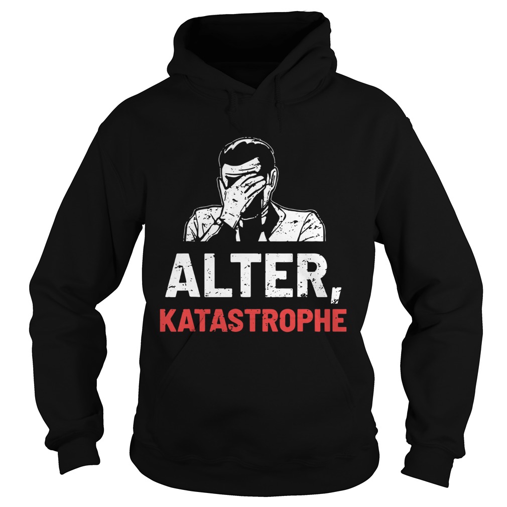 Alter Katastrophe  Hoodie