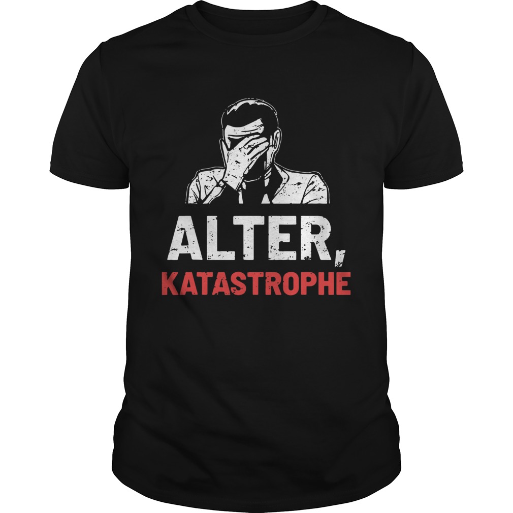 Alter Katastrophe  Unisex