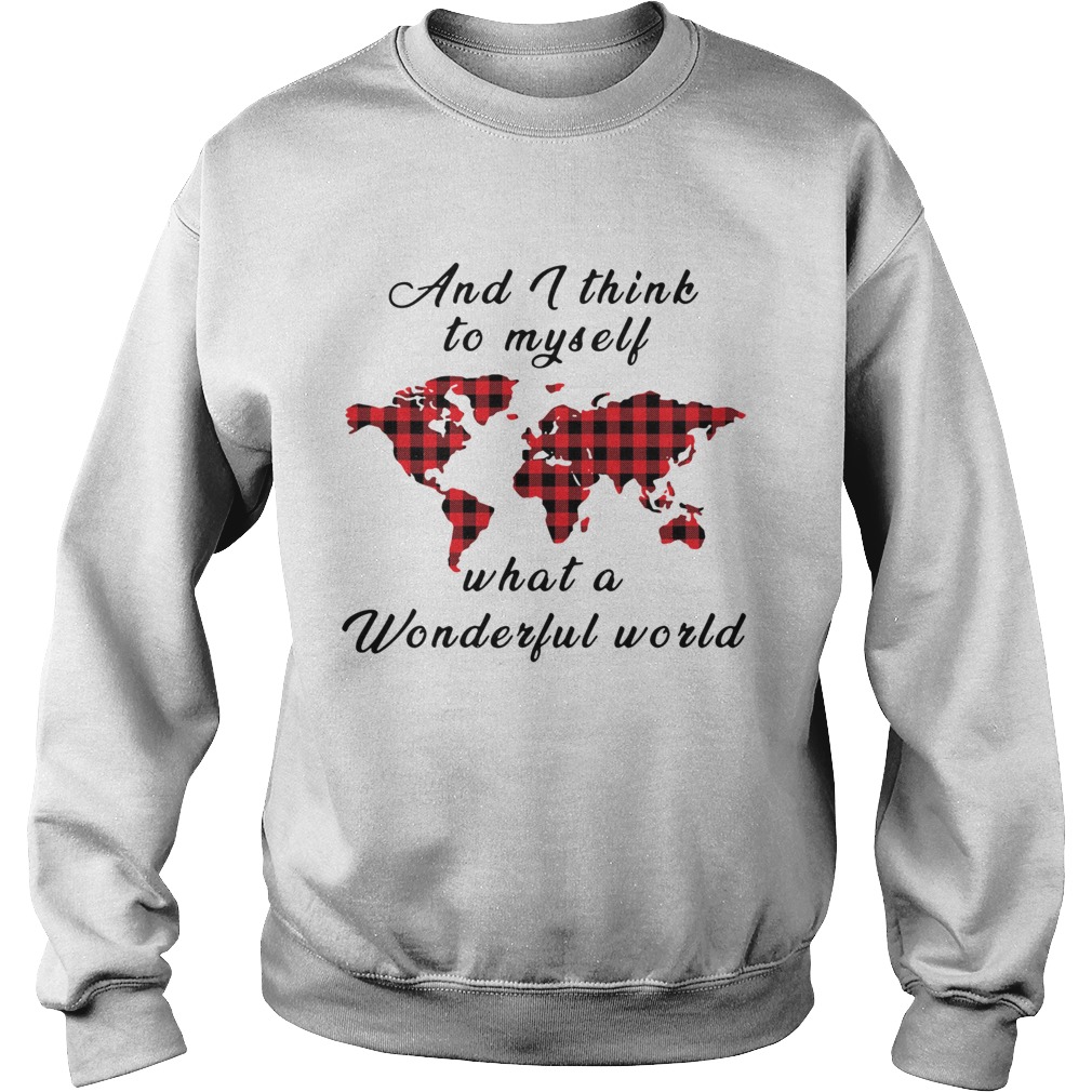 And I Think To Myself What A Wonderful World Earth Red Plaid  Sweatshirt