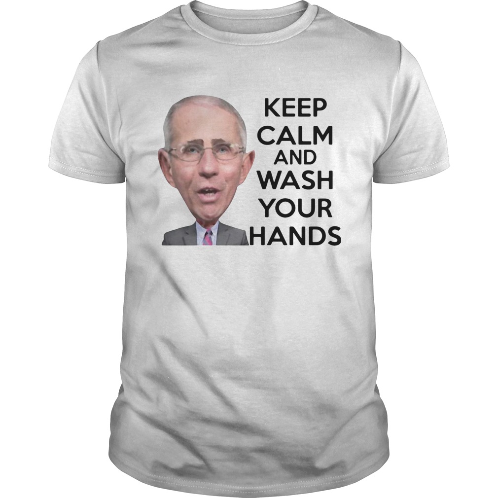 Anthony Fauci Keep Calm And Wash Your Hands shirt