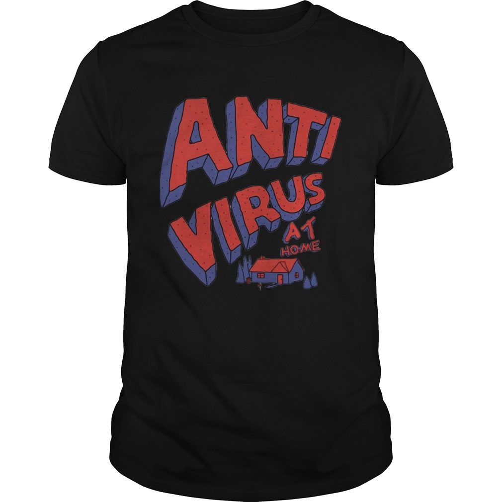 Anti virus at home shirt