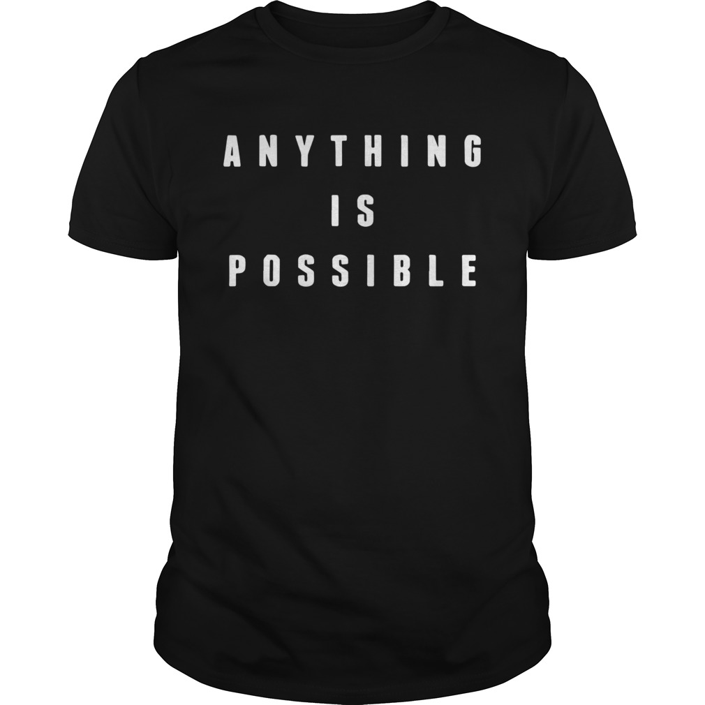 Anything Is Possible Boston shirt