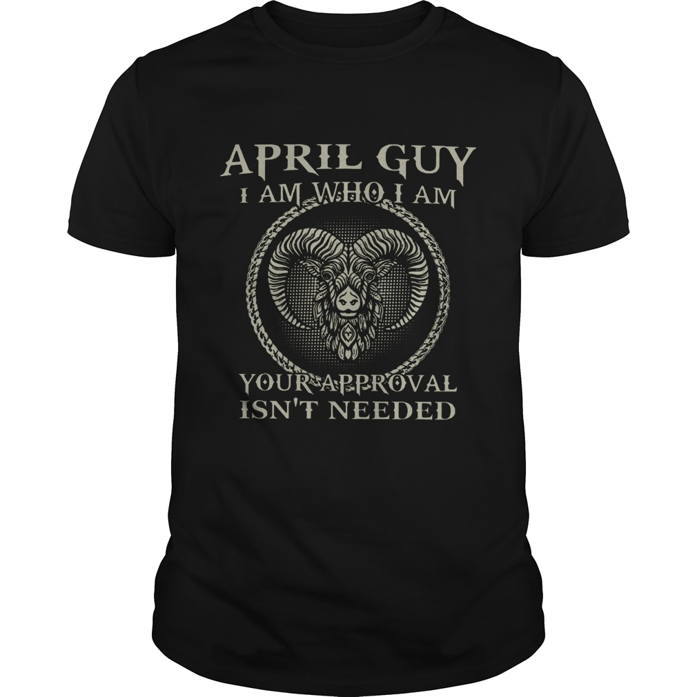 April Guy I am Who I am shirt