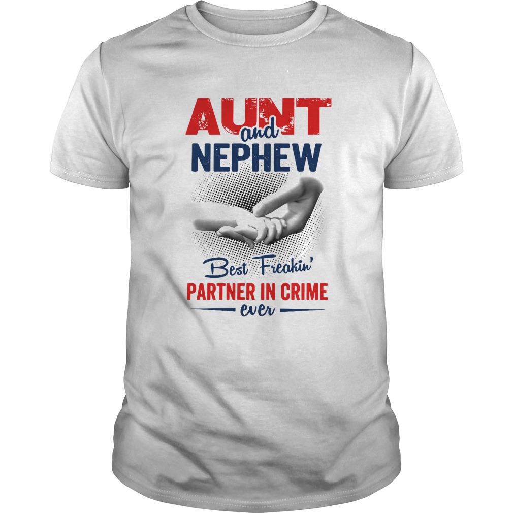 Aunt And Nephew Best Freakin Partner In Crime Ever shirt