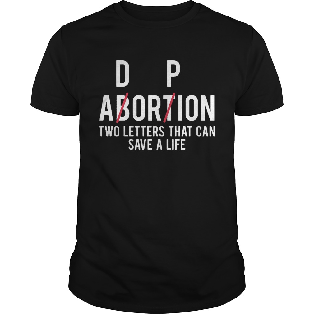 Awesome Adorpion Abortion Two Letters That Can Save A Life shirt