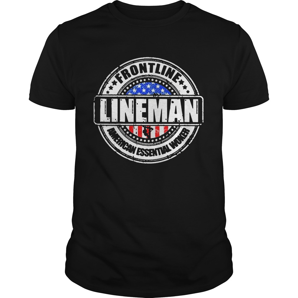 Awesome Frontline Lineman American Essential Worker shirt