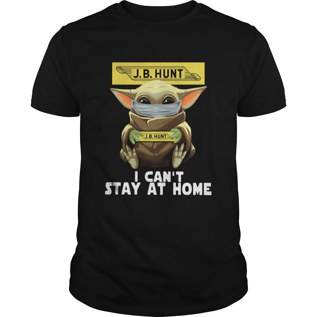 Baby Yoda Face Mask JB Hunt Cant Stay At Home shirt