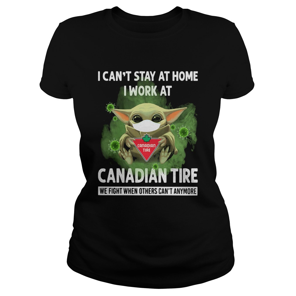 Baby Yoda I Cant Stay At Home I Work At Canadian Tire We Fight When Others Cant Anymore  Classic Ladies