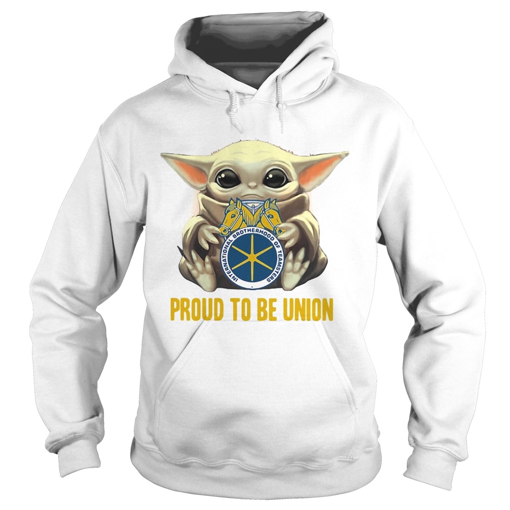 Baby Yoda hug International Brotherhood of Teamsters proud to be Union  Hoodie