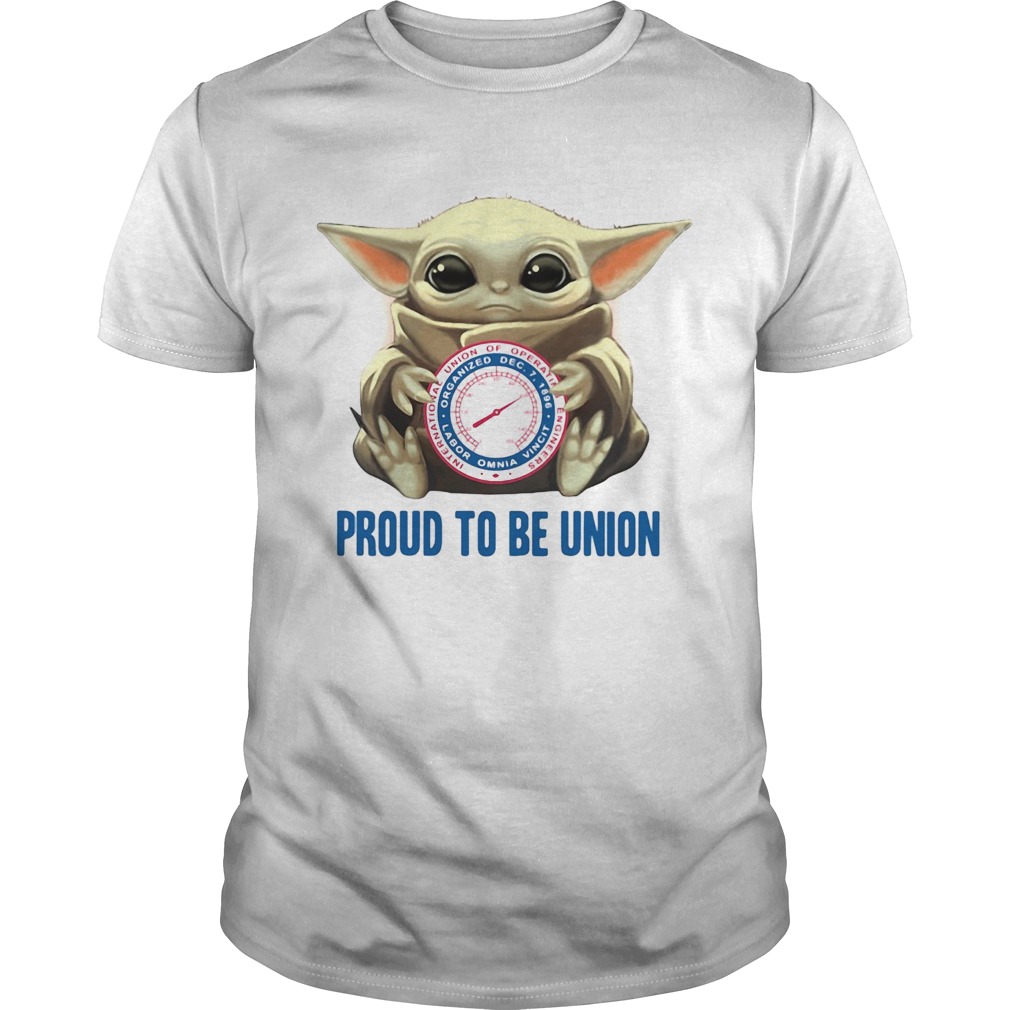 Baby Yoda hug International Union of Operating Engineers proud to be Union shirt