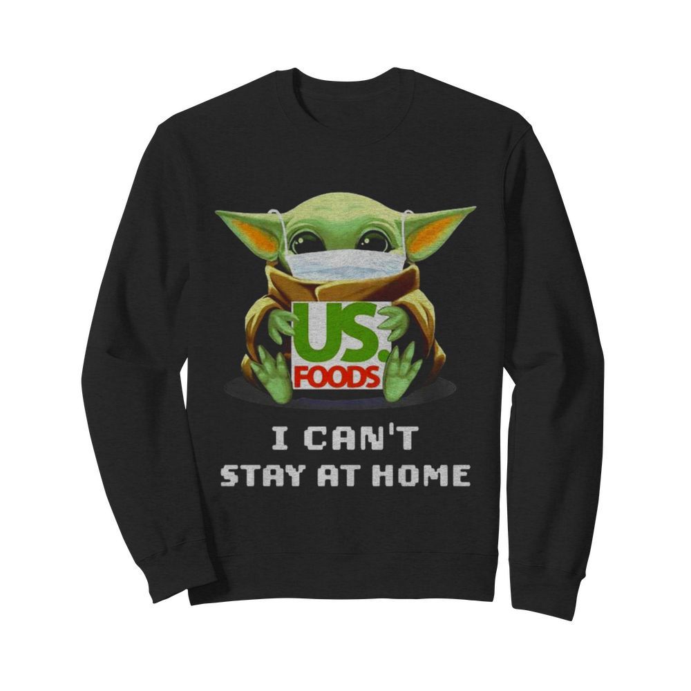 Baby Yoda hug US Foods I can't stay at home  Unisex Sweatshirt