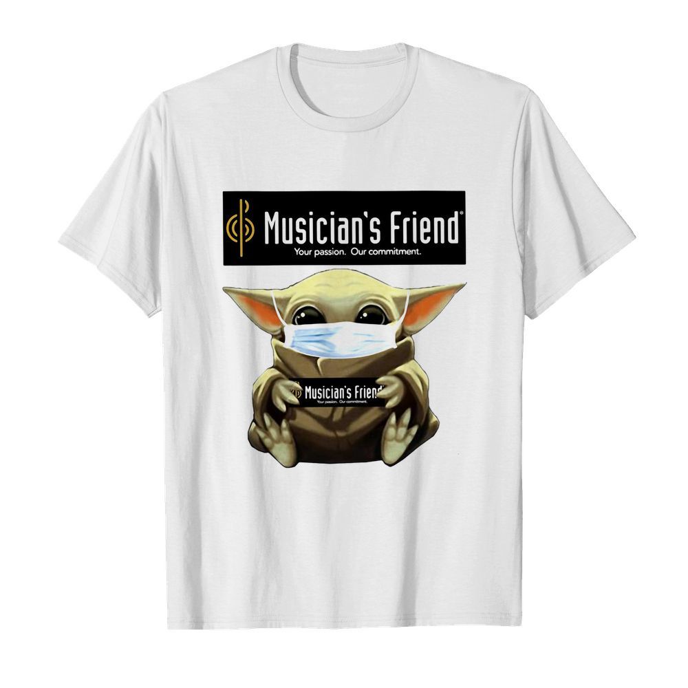 Baby Yoda mask hug Musician’s Friend Your Passion Our commitment shirt