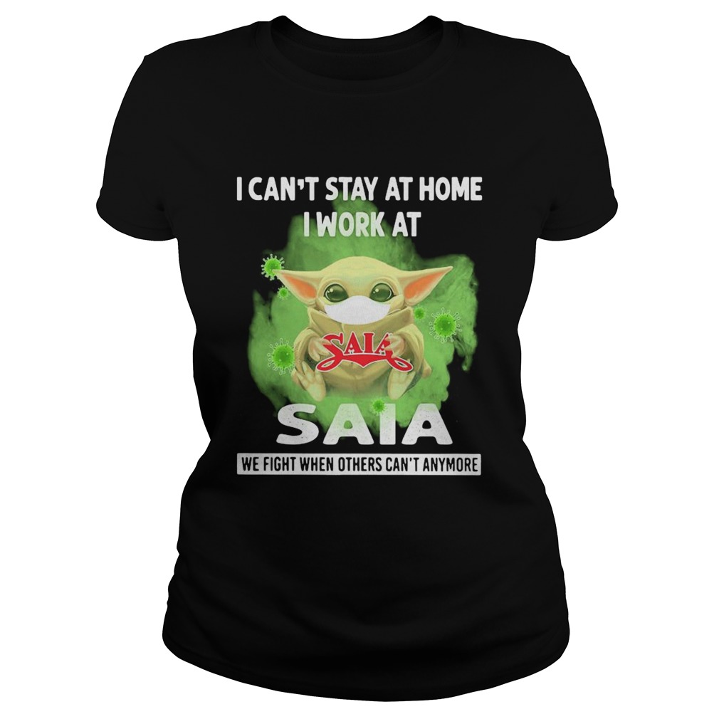 Baby yoda i cant stay at home i work at saia we fight when others cant anymore covid19  Classic Ladies