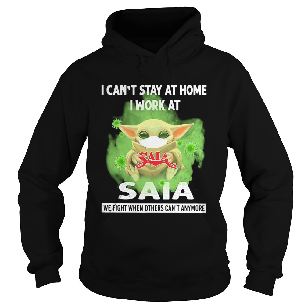 Baby yoda i cant stay at home i work at saia we fight when others cant anymore covid19  Hoodie