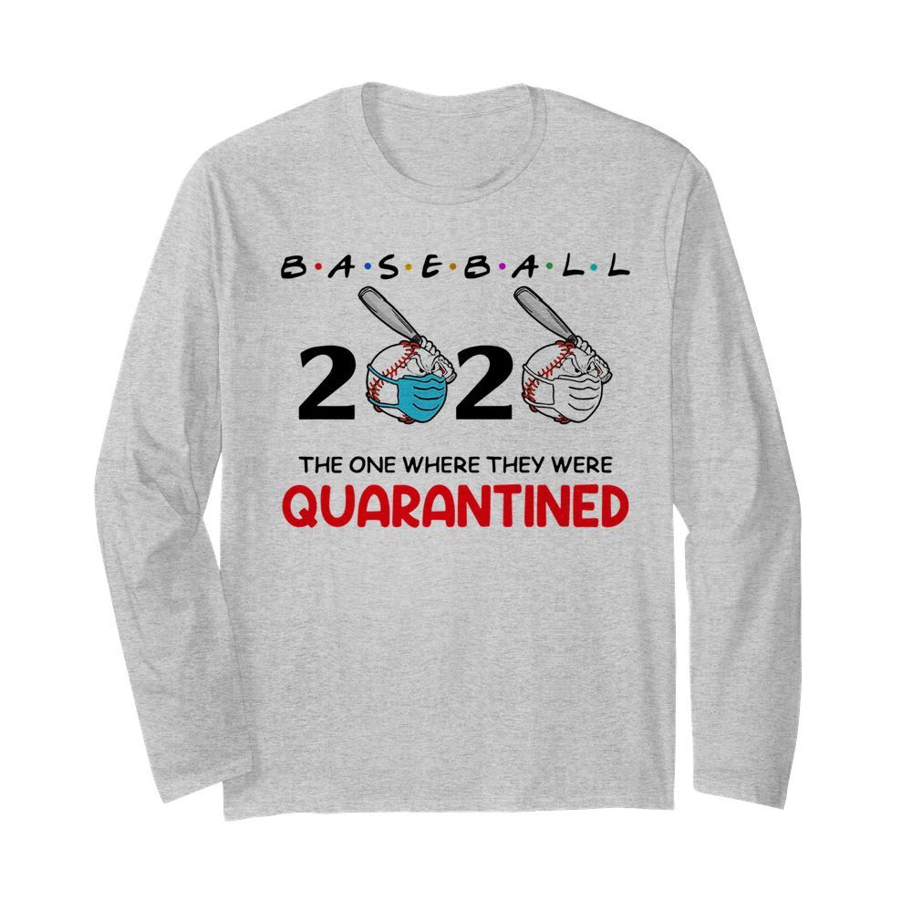 Baseball 2020 The One Where They Were Quarantined  Long Sleeved T-shirt 