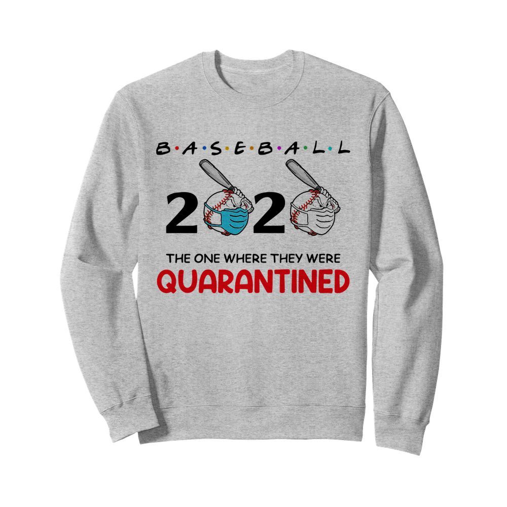 Baseball 2020 The One Where They Were Quarantined  Unisex Sweatshirt